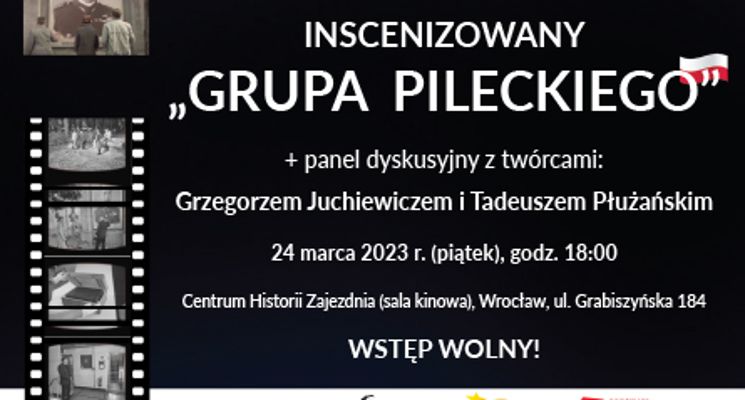 Plakat Pokaz filmu dokumentalnego inscenizowanego „GRUPA  PILECKIEGO” oraz panel dyskusyjny z twórcami
