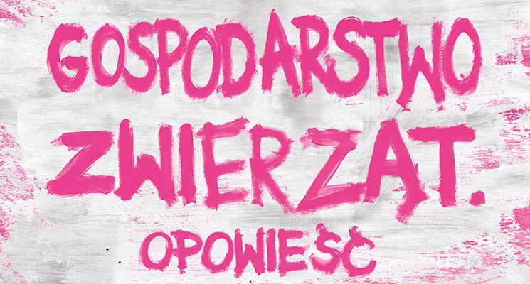 Plakat Gospodarstwo zwierząt. Opowieść – Teatr Polski we Wrocławiu