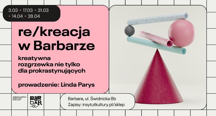 Plakat re/kreacja w Barbarze: kreatywna rozgrzewka nie tylko dla prokrastynujących
