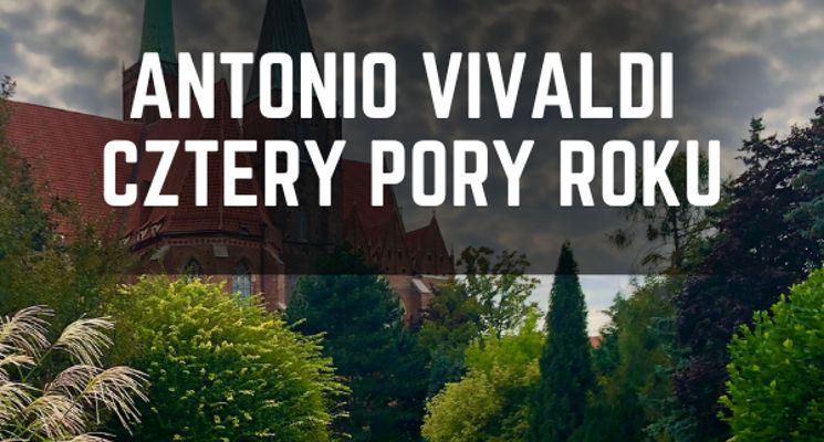 Plakat Koncert plenerowy w Ogrodzie Botanicznym: Antonio Vivaldi – Cztery Pory Roku
