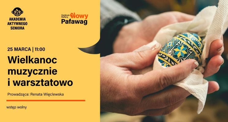 Plakat Akademia Aktywnego Seniora – Wielkanoc muzycznie i warsztatowo
