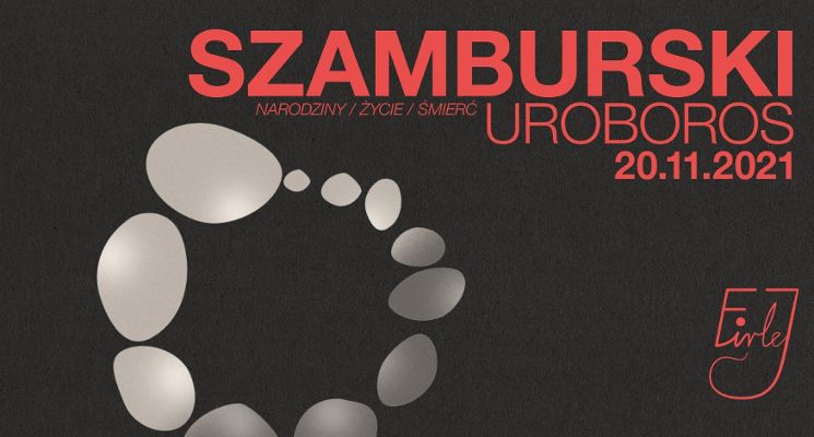 Plakat Koncert: Pawła Szamburskiego Uroboros w Firleju
