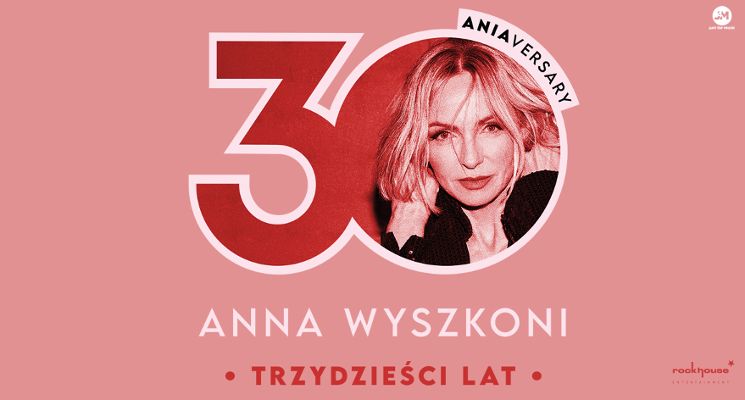 Plakat Anna Wyszkoni - koncert 30 lat