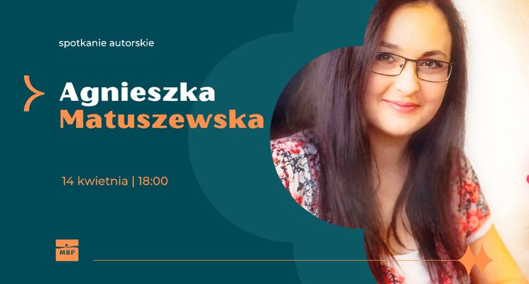 Plakat Spotkanie autorskie z Agnieszką Matuszewską
