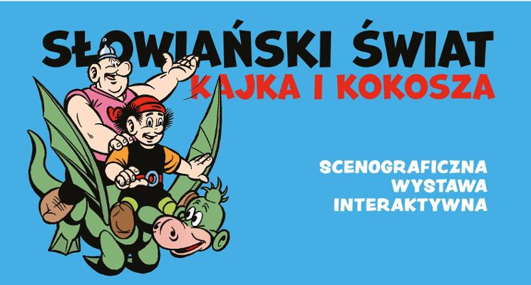 Plakat Scenograficzna wystawa interaktywna „Słowiański Świat Kajka i Kokosza”