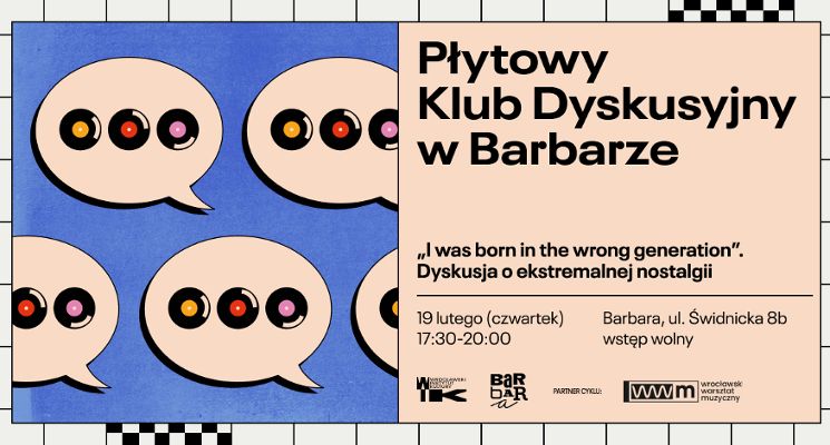 Plakat Płytowy Klub Dyskusyjny: “I was born in the wrong generation” - dyskusja o ekstremalnej nostalgii
