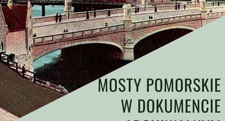 Plakat Wystawa „Mosty Pomorskie w dokumencie archiwalnym"