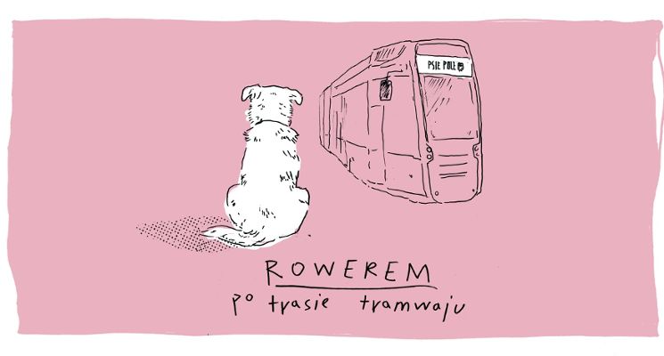 Plakat Rowerem po trasie przyszłego tramwaju na Psie Pole!