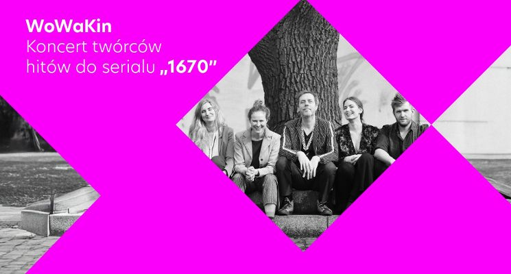 Plakat WoWaKin - Koncert twórców hitów do serialu „1670”