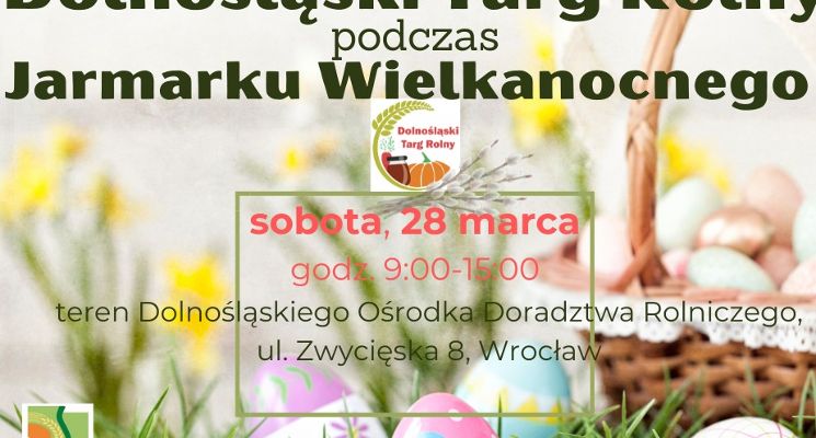 Plakat Dolnośląski Targ Rolny podczas Jarmarku Wielkanocnego