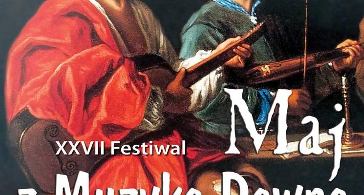 Plakat 27. Festiwal „Maj z muzyką dawną”