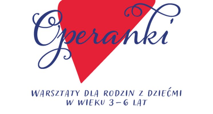 Plakat Operanki - Warsztaty dla rodzin z dziećmi