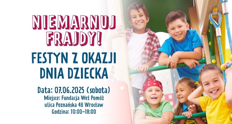 Plakat „Nie marnuj frajdy!” – festyn z okazji Dnia Dziecka