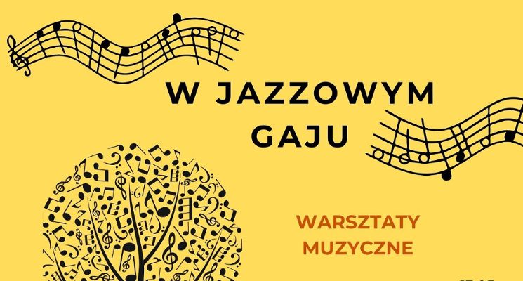 Plakat W jazzowym gaju – warsztaty muzyczne „Jazz, co to właściwe jest?” [online]