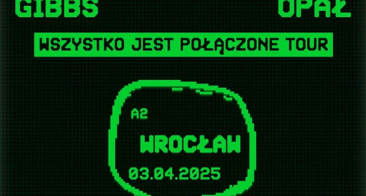Plakat Opał & Gibbs - WSZYSTKO JEST POŁĄCZONE TOUR