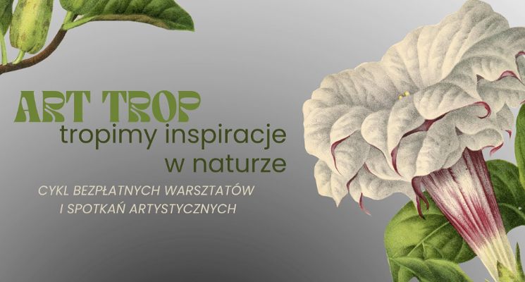 Plakat Art Trop - tropimy inspiracje w naturze [CYKL BEZPŁATNYCH WARSZTATÓW]