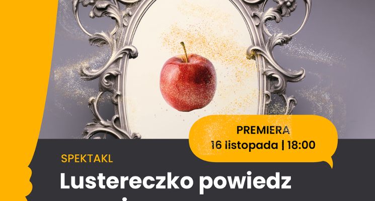 Plakat Teatr Galeria Osobowości „Lustereczko powiedz przecie”