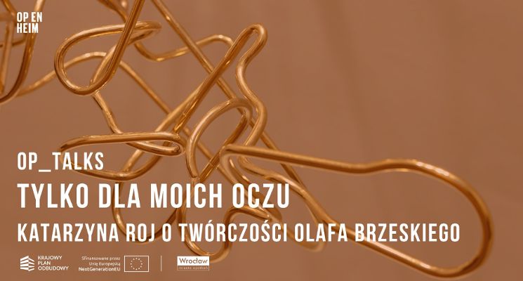 Plakat OP_TALKS | „Tylko dla moich oczu” Katarzyna Roj o twórczości Olafa Brzeskiego