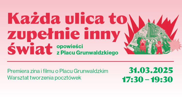 Plakat Spotkanie „Każda ulica to zupełnie inny świat” – opowieści z Placu Grunwaldzkiego