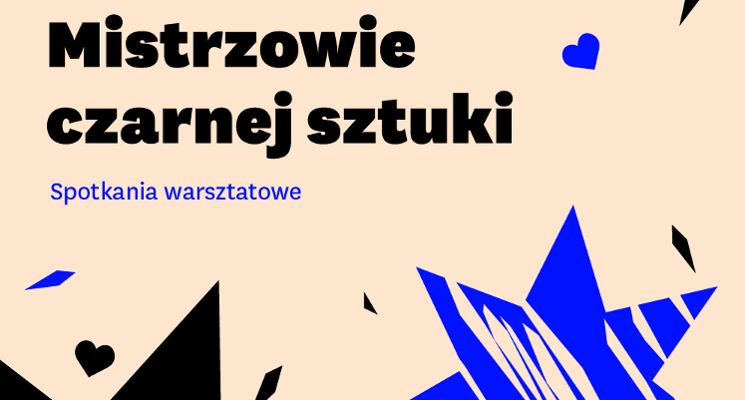 Plakat Spotkania warsztatowe: Mistrzowie czarnej sztuki