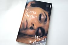 <p>Lucia Berlin, Witaj w domu, tłumaczenie Dobromiła Jankowska, Wydawnictwo Czarne</p>
