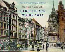 <p>Okładka książki "Ulice i place Wrocławia" autorstwa Mariusza Kotkowskiego.</p>