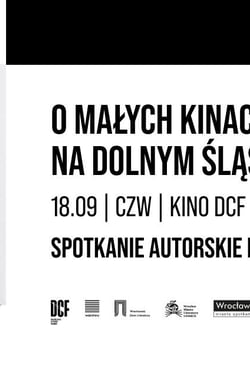 Plakat filmu O małych kinach na Dolnym Śląsku. Spotkanie z Lechem Molińskim i Jerzym Wypychem