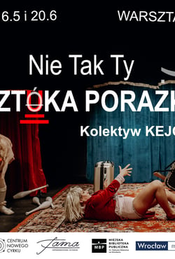Plakat filmu "Nie Tak Ty - sztuka porażki" - pokaz spektaklu Kolektywu KEJOS i rozmowa z publicznością