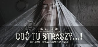 Coś tu straszy...! - spektakl improwizowany