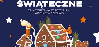 Warsztaty Świąteczne 2026 dla dzieci na Tarczyński Arenie Wrocław!