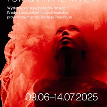 Fotografia teatralna – wystawa prac wykonanych w ramach IV edycji warsztatów fotografii teatralnej