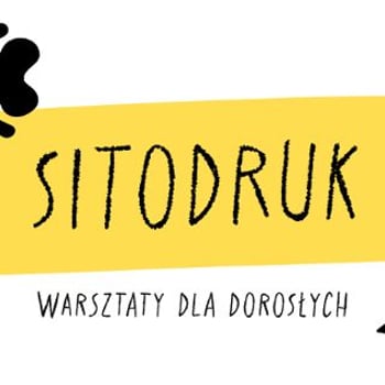 Sitodruk [warsztaty dla dorosłych]