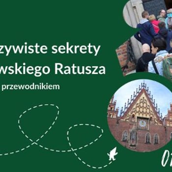 (Nie)oczywiste sekrety wrocławskiego Ratusza -  zwiedzanie z przewodnikiem