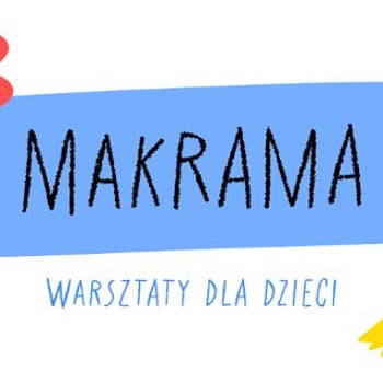 Makrama [warsztaty dla dzieci]