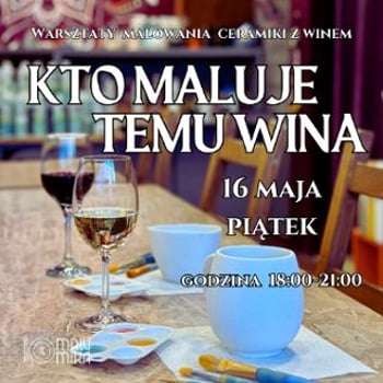 Kto maluje, temu wina – warsztaty z winem