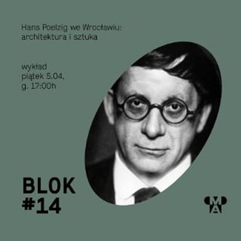 Hans Poelzig we Wrocławiu: architektura i sztuka – wykład