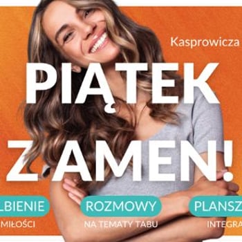 Piątek z Amen! – modlitwa, taniec, rozwój, relacje z Bogiem i ludźmi