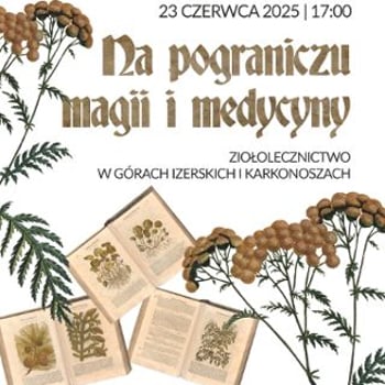 Na pograniczu magii i medycyny – ziołolecznictwo w Górach Izerskich i Karkonoszach