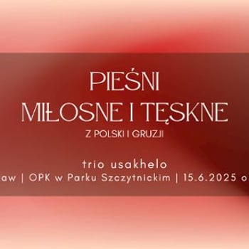 „Pieśni miłosne i tęskne” – koncert trio usakhelo