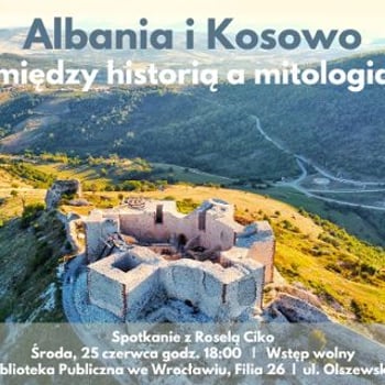 Albania i Kosowo: między historią a mitologią | Spotkanie w Bibliotece