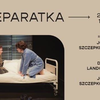 „Separatka” reż. Joanna Szczepkowska [spektakl]