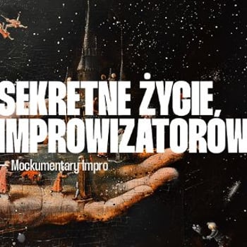 Sekretne życie improwizatorów [18+] — Mockumentary impro