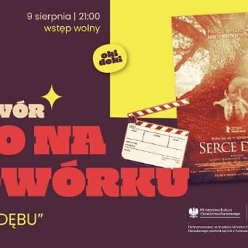 „Serce dębu” Kino na podwórku – Samotwór