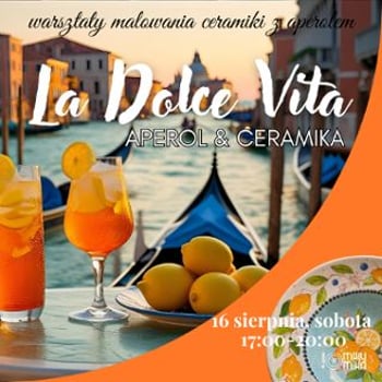 La Dolce Vita – warsztaty malowania ceramiki z aperolem