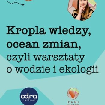 Kropla wiedzy, ocean zmian, czyli warsztaty o wodzie i ekologii