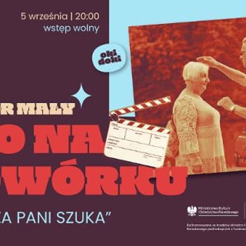 „Starsza pani szuka” Kino na podwórku - Muchobór Mały
