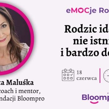 Rodzic idealny nie istnieje i bardzo dobrze! [wykład]