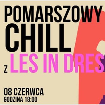 Pomarszowy chill z kolektywem Les in Dress