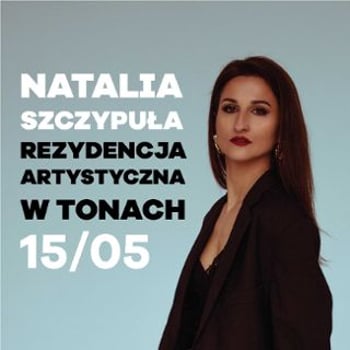 Rezydencja artystyczna Natalii Szczypuły w Tonach!