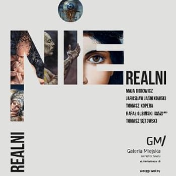 „Realni / Nierealni” [wystawa]